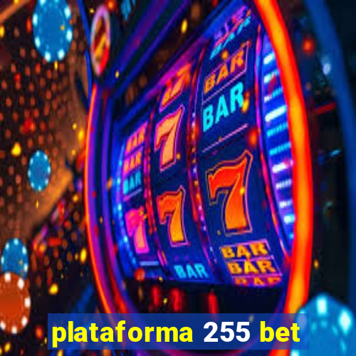 plataforma 255 bet